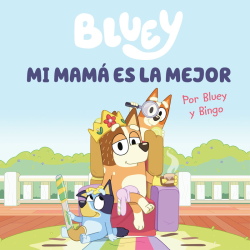 BLUEY - MI MAMA ES LA MEJOR...